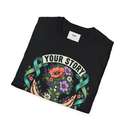 'Your Story Isn't Over' Floral T-Shirt — Inspirational Mental Health Tee