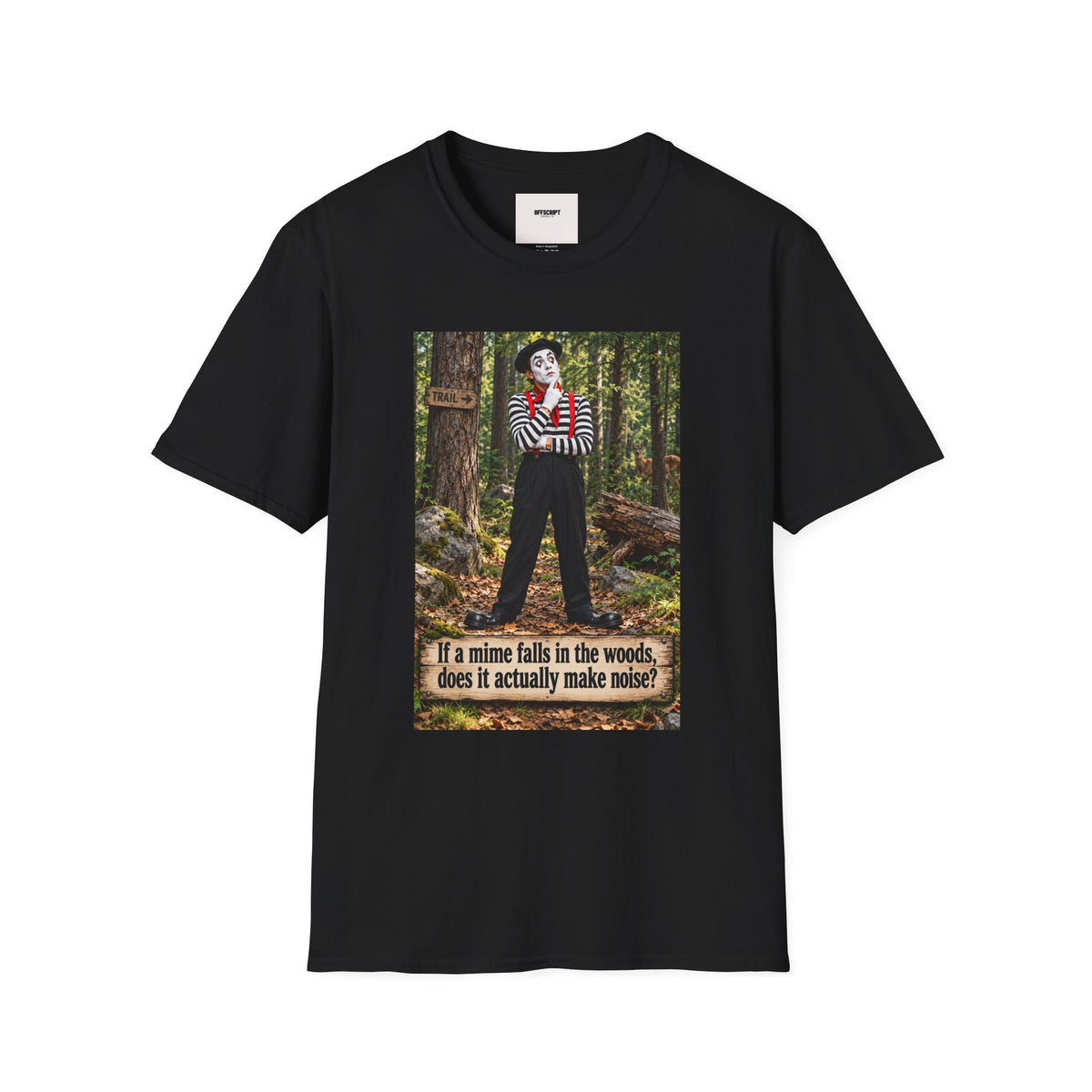 Mime in the Woods T-Shirt — “If a mime falls in the woods…” Casual Graphic Tee
