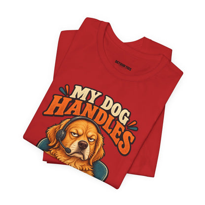 Dog Customer Service T-Shirt — "My Dog Handles Customer Service" Graphic Tee