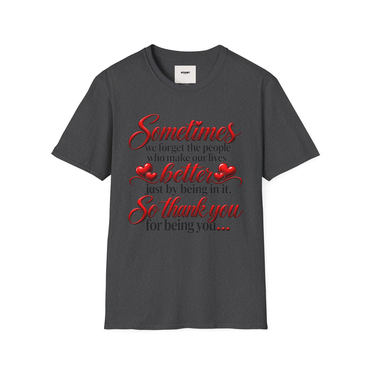 Sometimes We Forget T-Shirt — Thank You for Being You Heart Design
