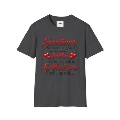 Sometimes We Forget T-Shirt — Thank You for Being You Heart Design
