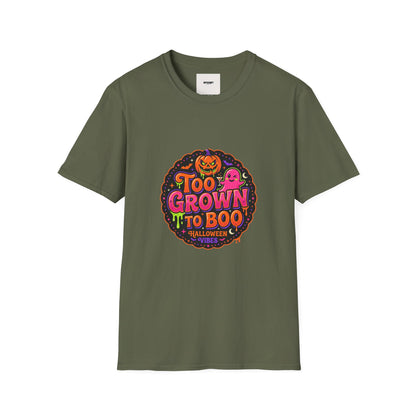 Too Grown to Boo Halloween T-Shirt — Funny Pumpkin & Ghost Graphic Tee