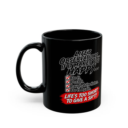Black Mug — "Life’s Observations: Life’s Too Short to Give a Sh*t" Coffee Mug (11oz/15oz)