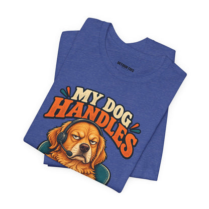 Dog Customer Service T-Shirt — "My Dog Handles Customer Service" Graphic Tee