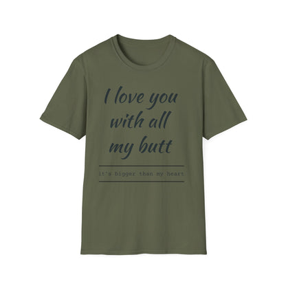 I Love You With All My Butt T-Shirt — Funny Romantic Valentine Tee