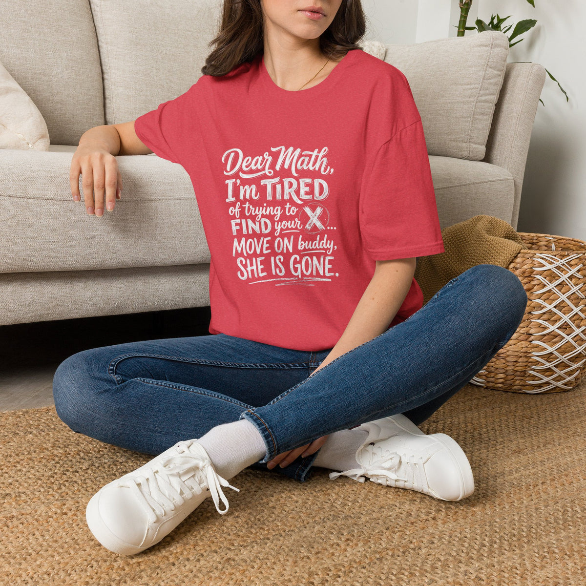 Dear Math I'm Tired of Trying to Find Your X T-Shirt | Funny Math Quote