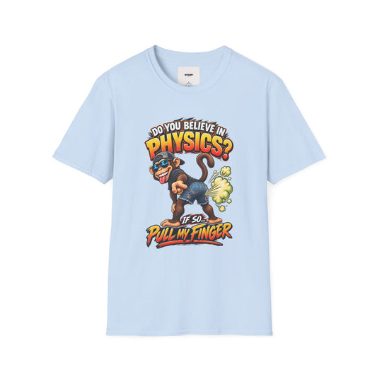 Physics Joke T-Shirt — "Do You Believe in Physics?" Monkey Pull My Finger Graphic Tee