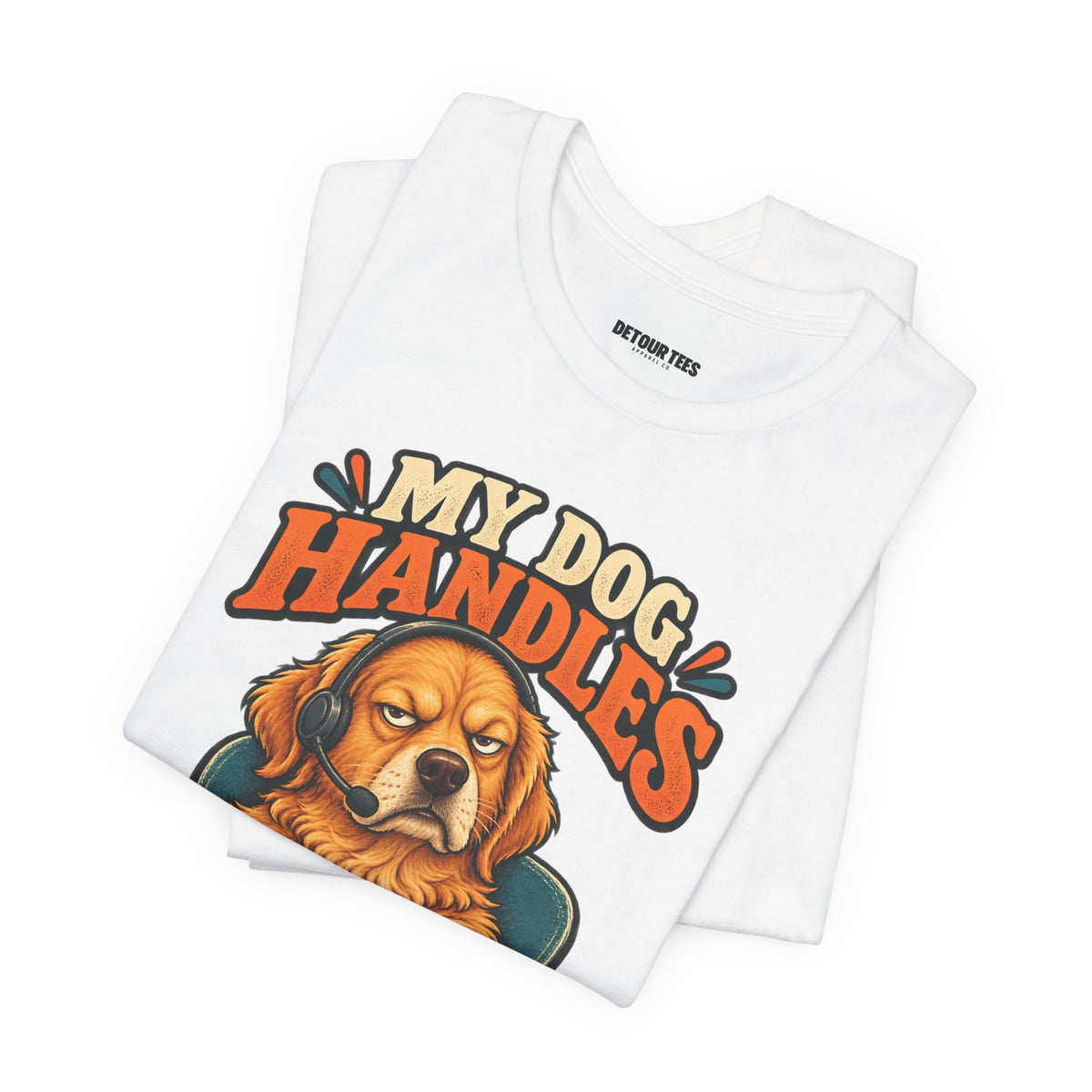 Dog Customer Service T-Shirt — "My Dog Handles Customer Service" Graphic Tee