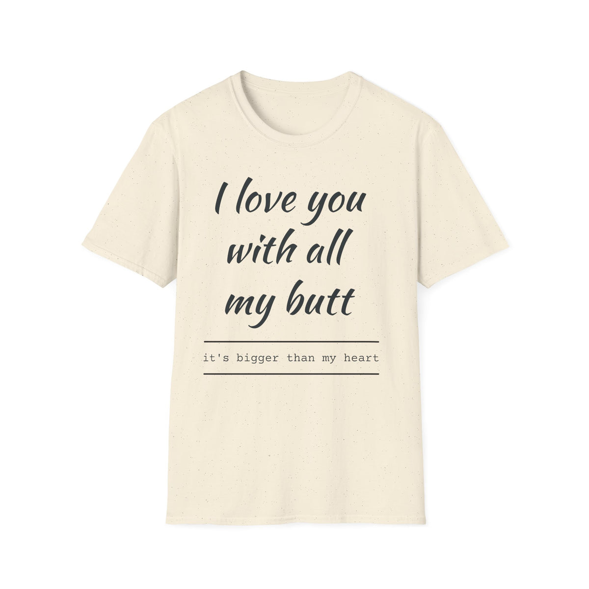 I Love You With All My Butt T-Shirt — Funny Romantic Valentine Tee