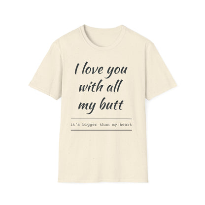 I Love You With All My Butt T-Shirt — Funny Romantic Valentine Tee