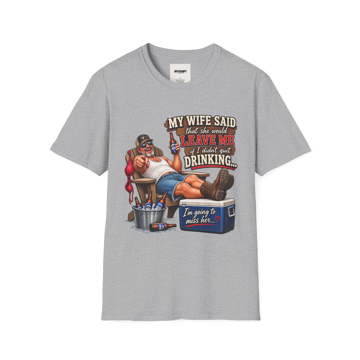 T-Shirt — Funny "My Wife Said She'd Leave Me If I Didn't Quit Drinking" Retro Beer Design