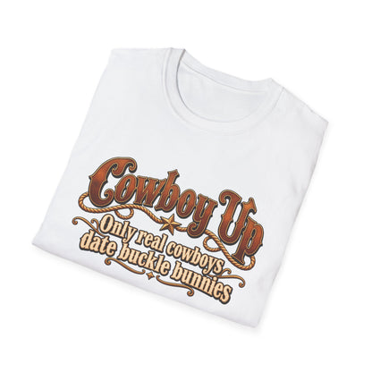 Cowboy Up T-Shirt — “Only real cowboys date buckle bunnies” Western Graphic Tee