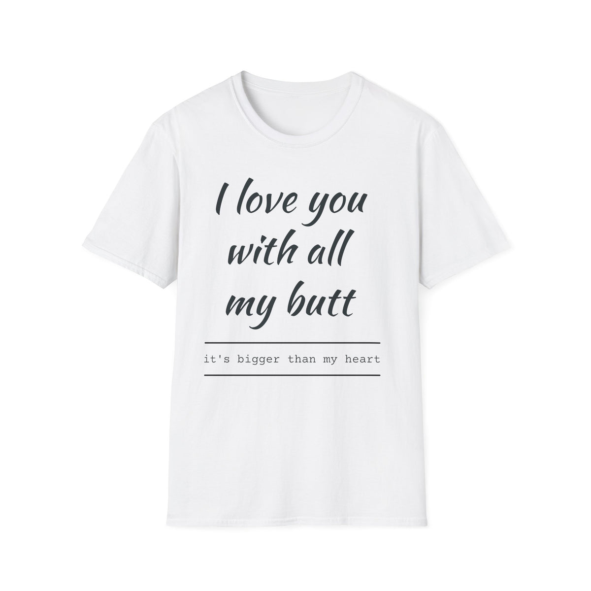 I Love You With All My Butt T-Shirt — Funny Romantic Valentine Tee