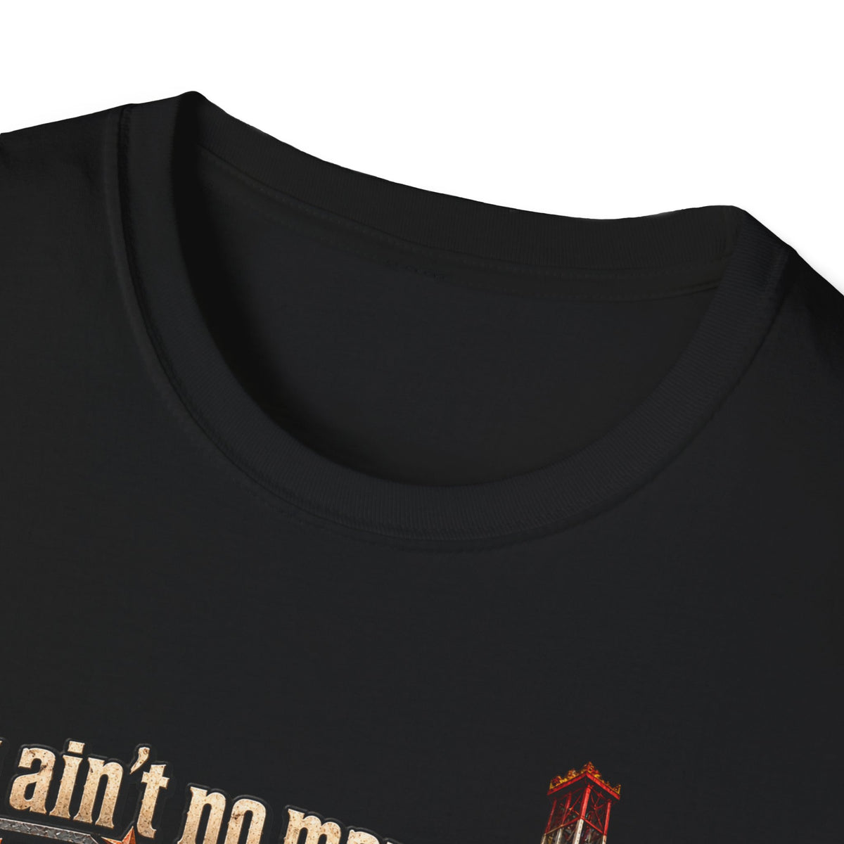 You Ain't No Man Until You Work On An Oil Rig In Texas T-Shirt