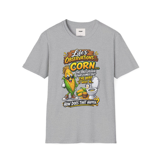 Life’s Observations: Corn Funny Graphic T-Shirt — 'Corn: The Only Veggie That Comes Out the Way'