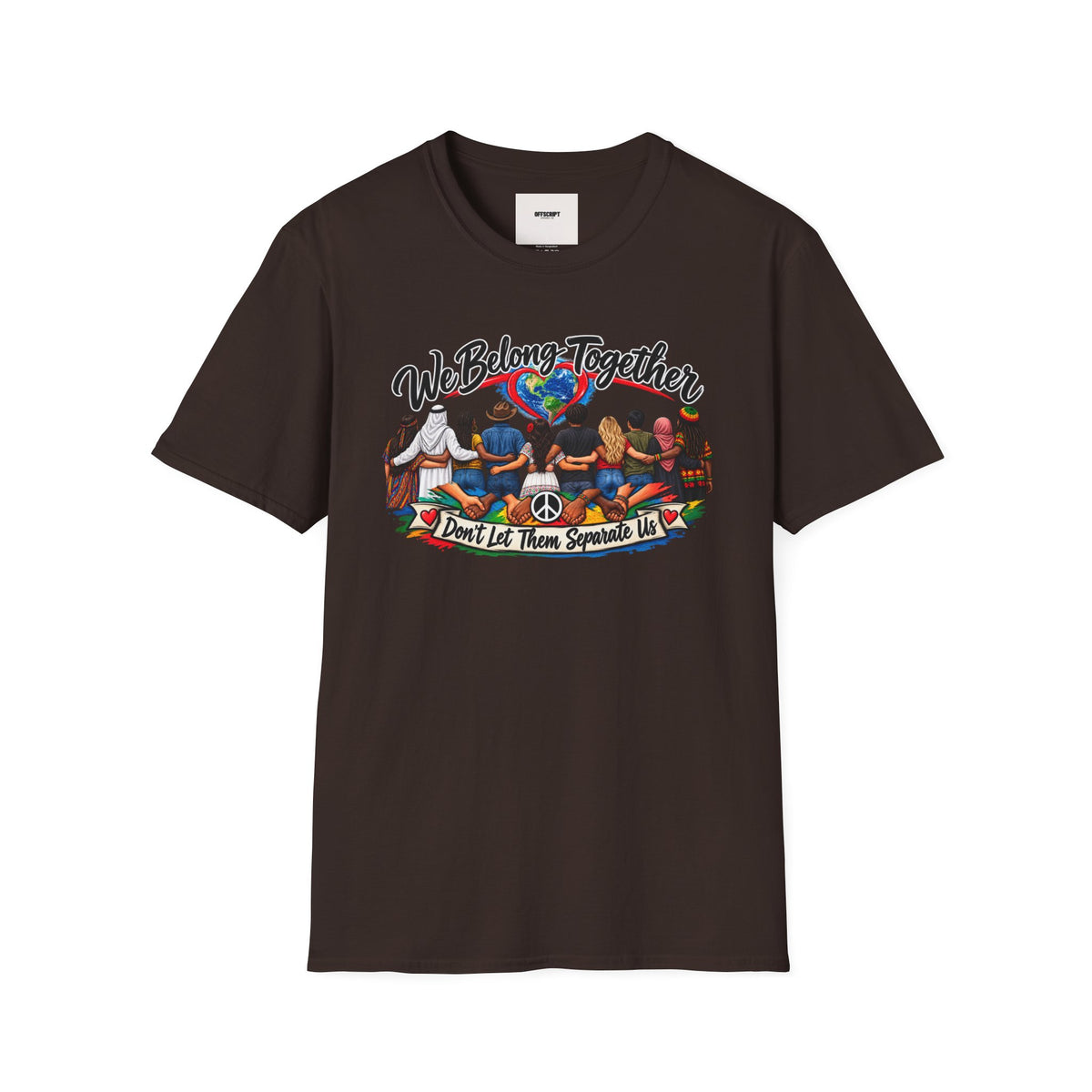 We Belong Together T-Shirt — Unity Design “Don't Let Them Separate Us”