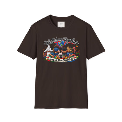 We Belong Together T-Shirt — Unity Design “Don't Let Them Separate Us”