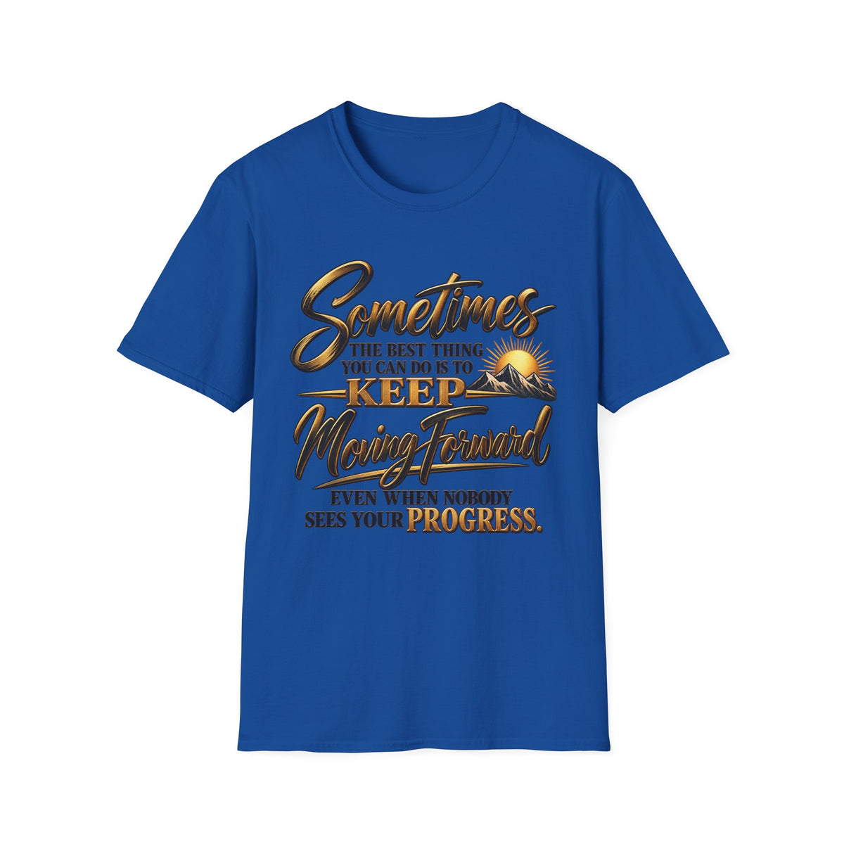 Sometimes Keep Moving Forward T-Shirt — Motivational Sunrise Graphic Tee