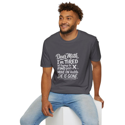 Dear Math I'm Tired of Trying to Find Your X T-Shirt | Funny Math Quote