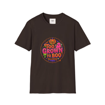 Too Grown to Boo Halloween T-Shirt — Funny Pumpkin & Ghost Graphic Tee