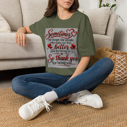 T-Shirt — "Sometimes we forget the people who make our lives better" Appreciation Tee