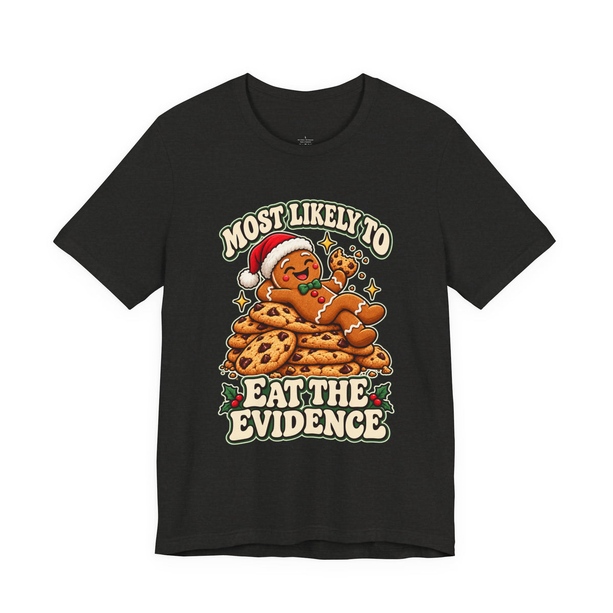 Funny Christmas Tee — "Most Likely to Eat the Evidence" Gingerbread Cookie Shirt