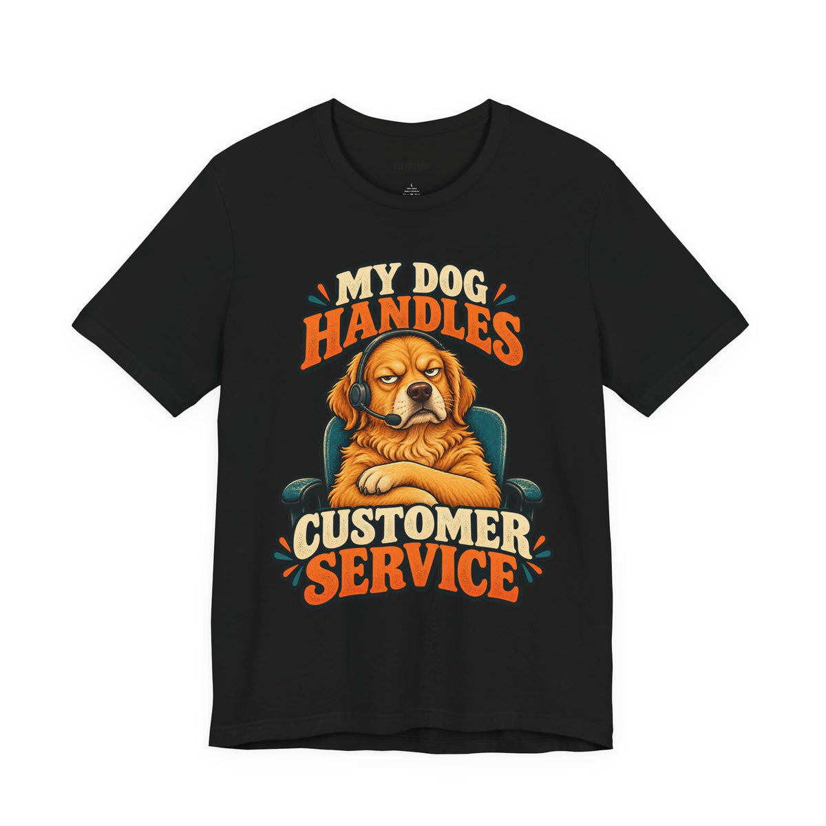 Dog Customer Service T-Shirt — "My Dog Handles Customer Service" Graphic Tee