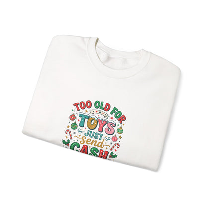 Christmas Sweatshirt — "Too Old for Toys, Just Send Cash" Holiday Crewneck
