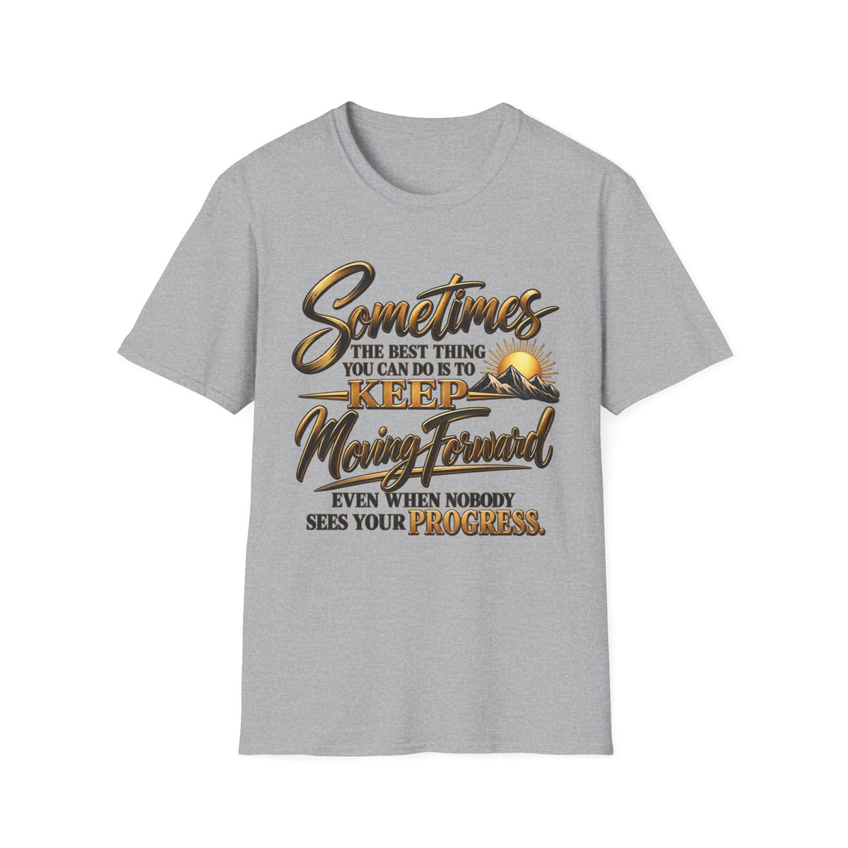 Sometimes Keep Moving Forward T-Shirt — Motivational Sunrise Graphic Tee