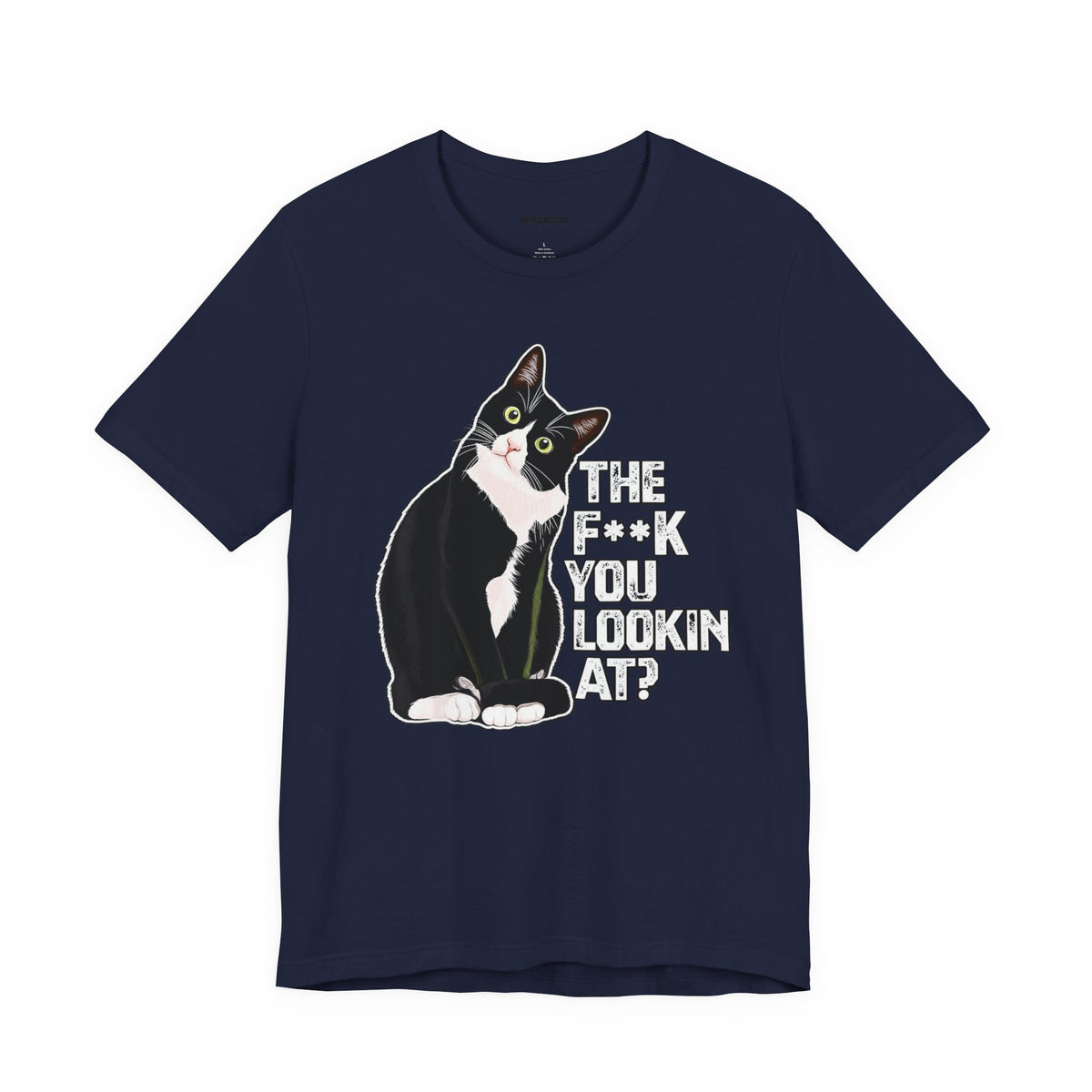 Tuxedo Cat Tee — "The F*ck You Lookin' At?" Graphic Shirt