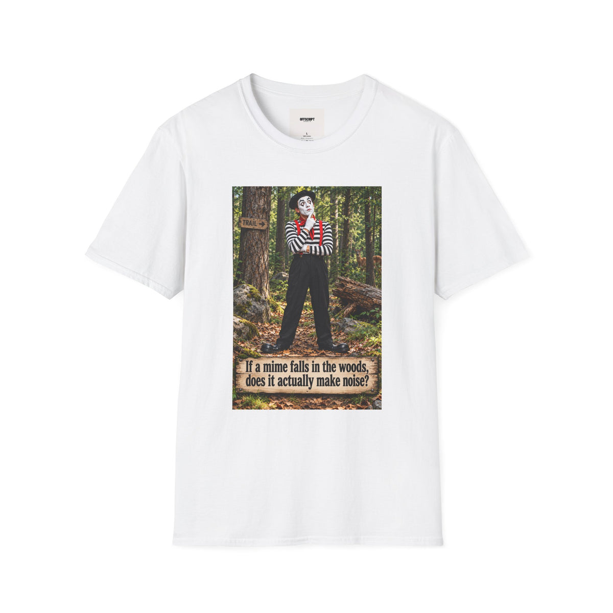 Mime in the Woods T-Shirt — “If a mime falls in the woods…” Casual Graphic Tee