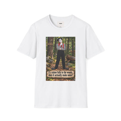 Mime in the Woods T-Shirt — “If a mime falls in the woods…” Casual Graphic Tee