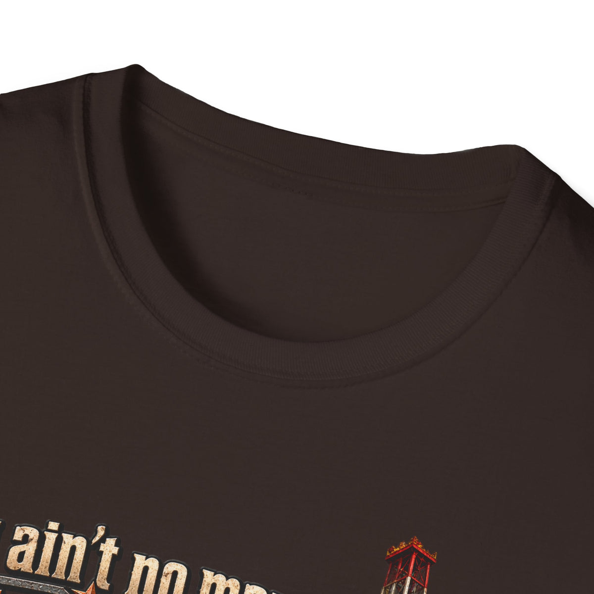 You Ain't No Man Until You Work On An Oil Rig In Texas T-Shirt