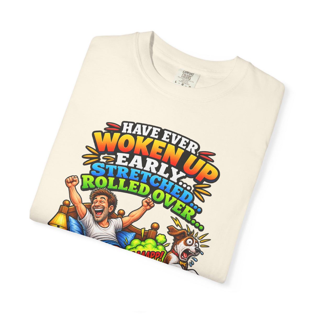 Funny Fart Joke T-Shirt — "Have Ever Woken Up...and Farted So Loud" Graphic Tee