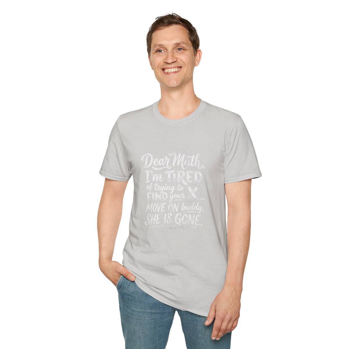 Dear Math I'm Tired of Trying to Find Your X T-Shirt | Funny Math Quote