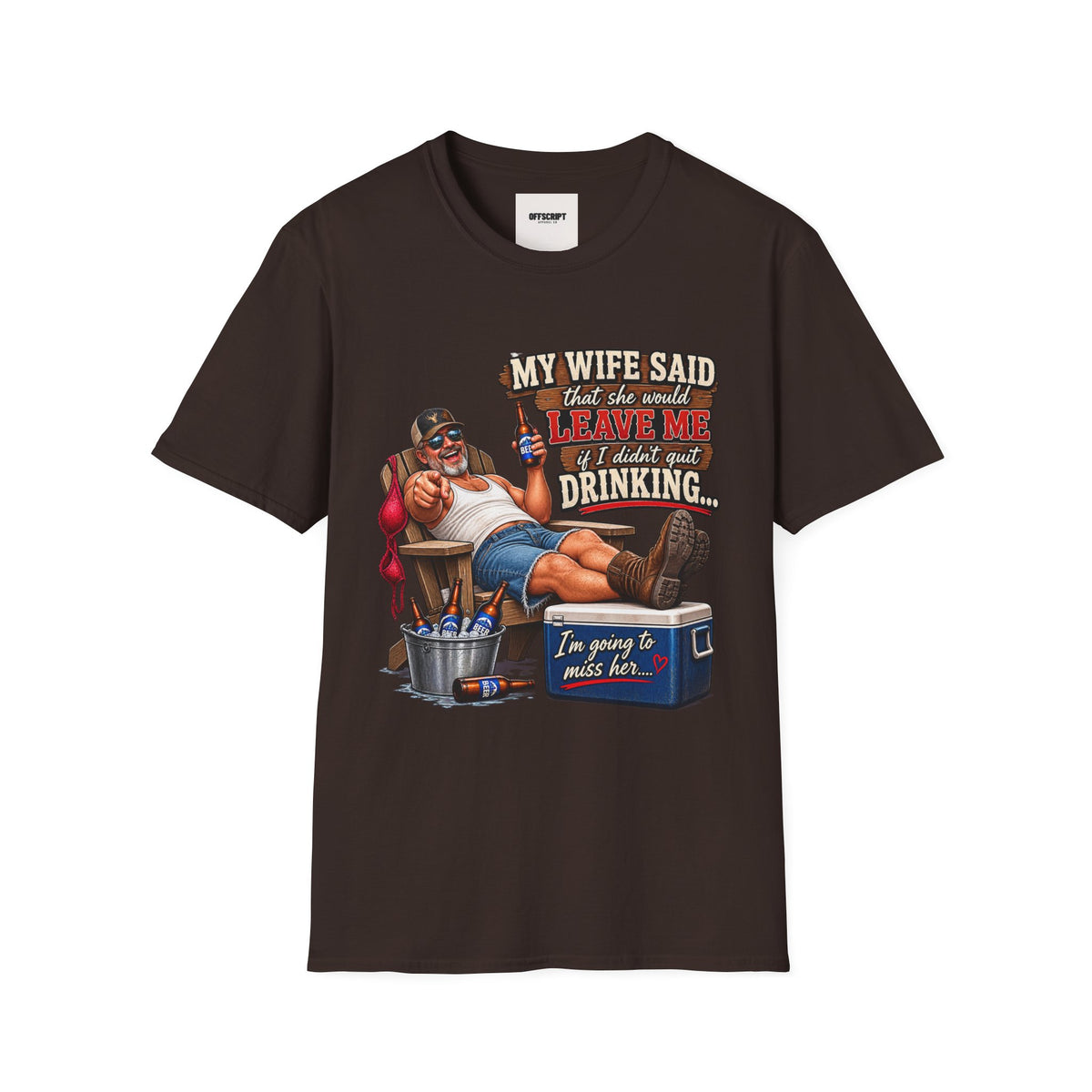 T-Shirt — Funny "My Wife Said She'd Leave Me If I Didn't Quit Drinking" Retro Beer Design