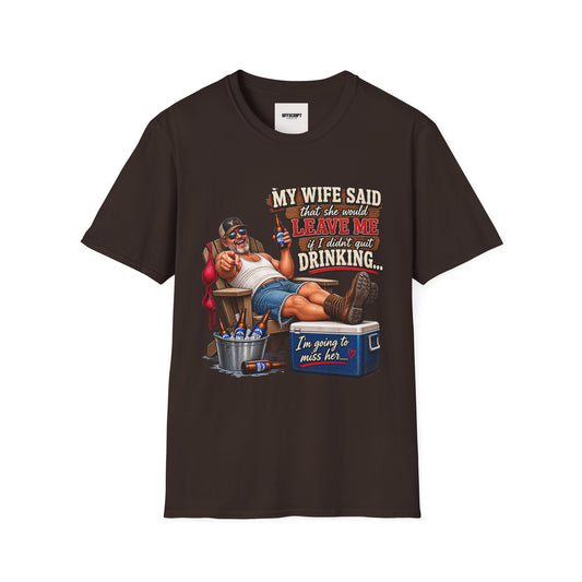 T-Shirt — Funny "My Wife Said She'd Leave Me If I Didn't Quit Drinking" Retro Beer Design