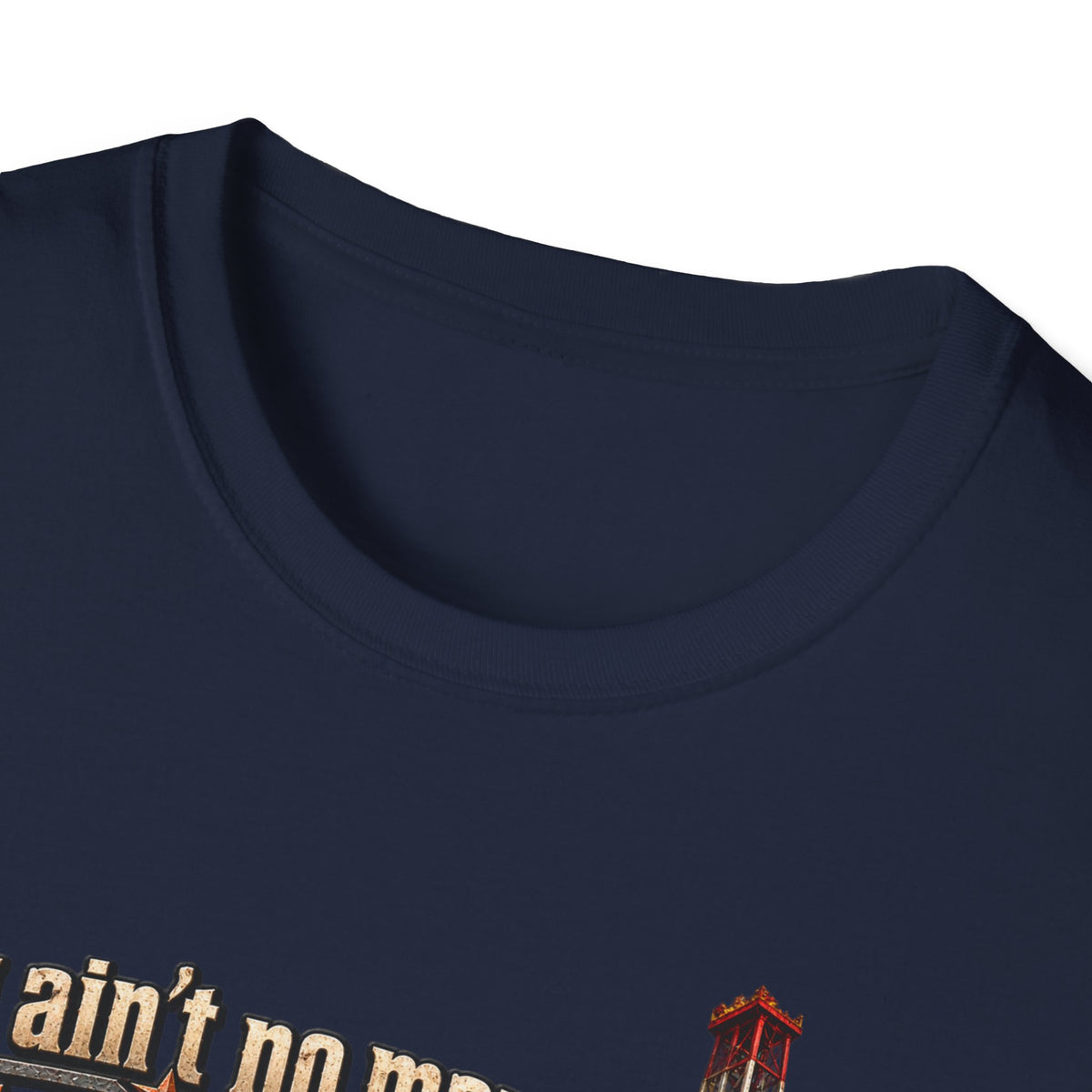 You Ain't No Man Until You Work On An Oil Rig In Texas T-Shirt