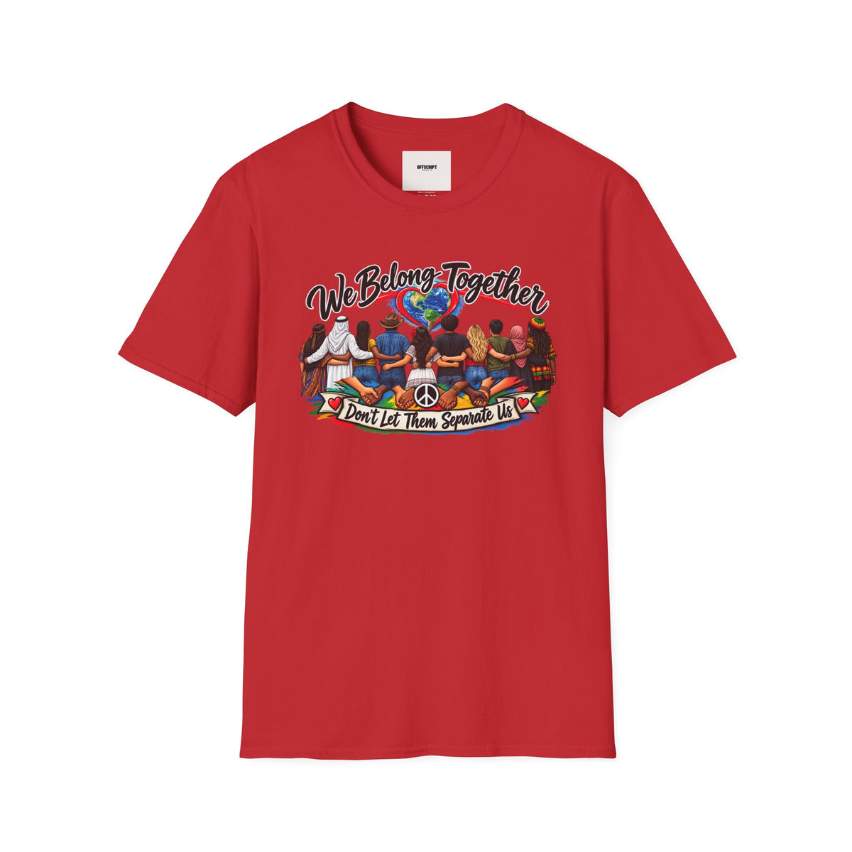 We Belong Together T-Shirt — Unity Design “Don't Let Them Separate Us”