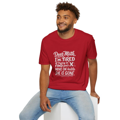 Dear Math I'm Tired of Trying to Find Your X T-Shirt | Funny Math Quote