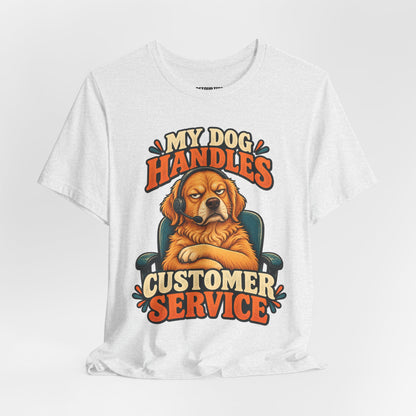 Dog Customer Service T-Shirt — "My Dog Handles Customer Service" Graphic Tee