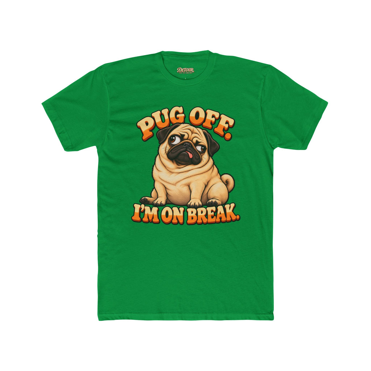 Pug Off I’m on Break Funny Pug T-Shirt