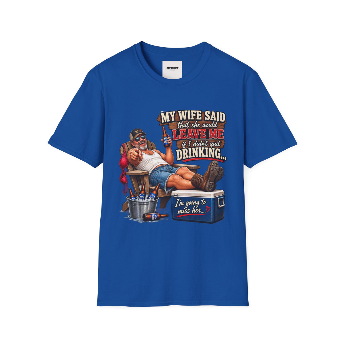 T-Shirt — Funny "My Wife Said She'd Leave Me If I Didn't Quit Drinking" Retro Beer Design