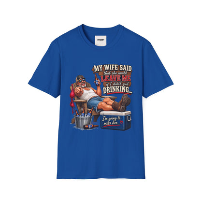 T-Shirt — Funny "My Wife Said She'd Leave Me If I Didn't Quit Drinking" Retro Beer Design