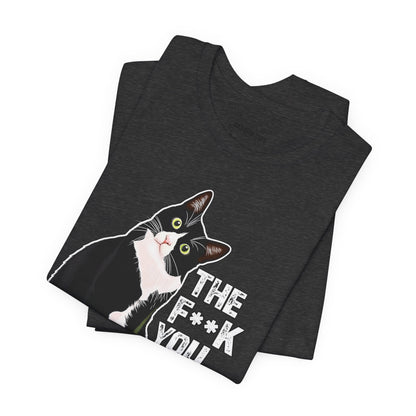 Tuxedo Cat Tee — "The F*ck You Lookin' At?" Graphic Shirt