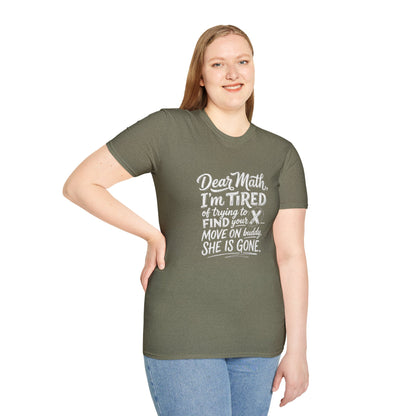 Dear Math I'm Tired of Trying to Find Your X T-Shirt | Funny Math Quote