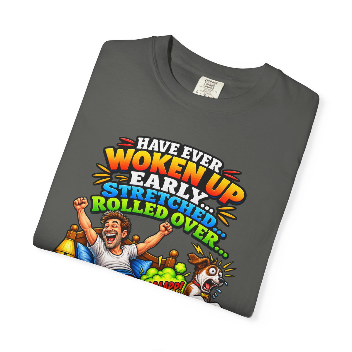 Funny Fart Joke T-Shirt — "Have Ever Woken Up...and Farted So Loud" Graphic Tee