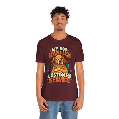 Dog Customer Service T-Shirt — "My Dog Handles Customer Service" Graphic Tee