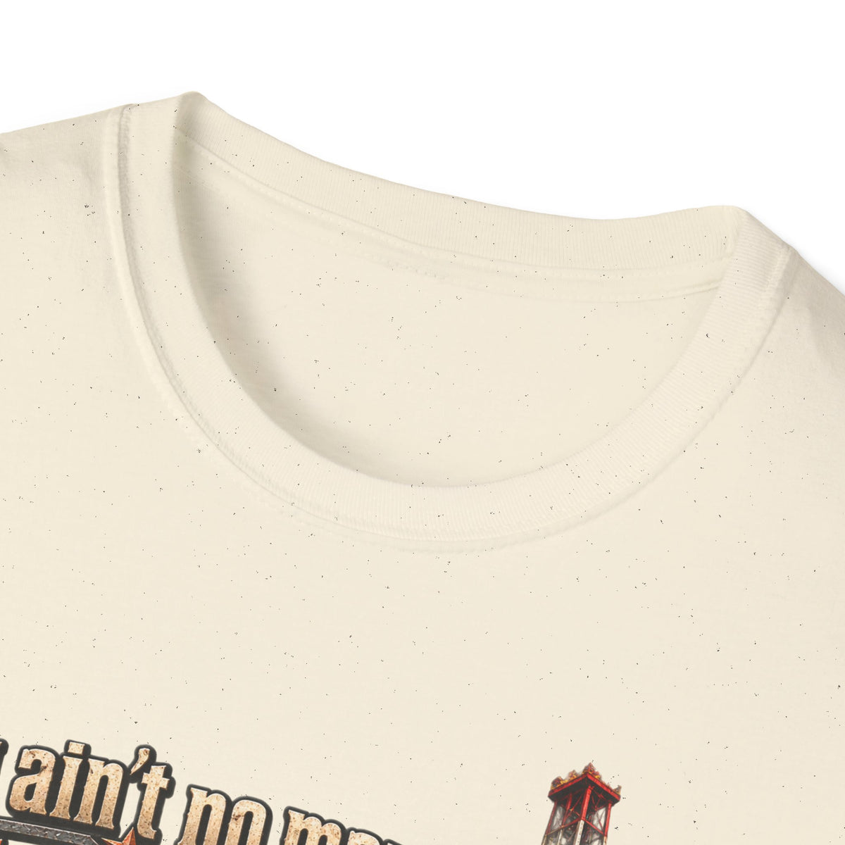 You Ain't No Man Until You Work On An Oil Rig In Texas T-Shirt