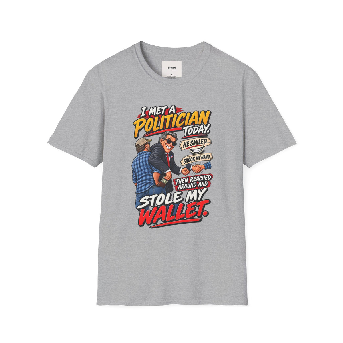 Political Satire T-Shirt — "I Met a Politician Today... Stole My Wallet" Graphic Tee